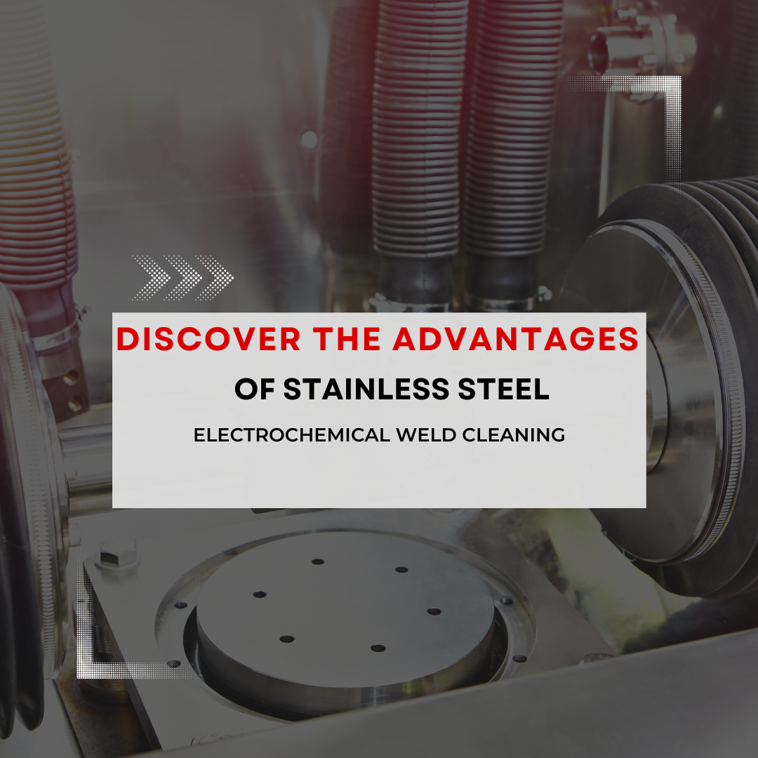 DISCOVER THE ADVANTAGES OF USING ELECTROCHEMICAL WELD CLEANING